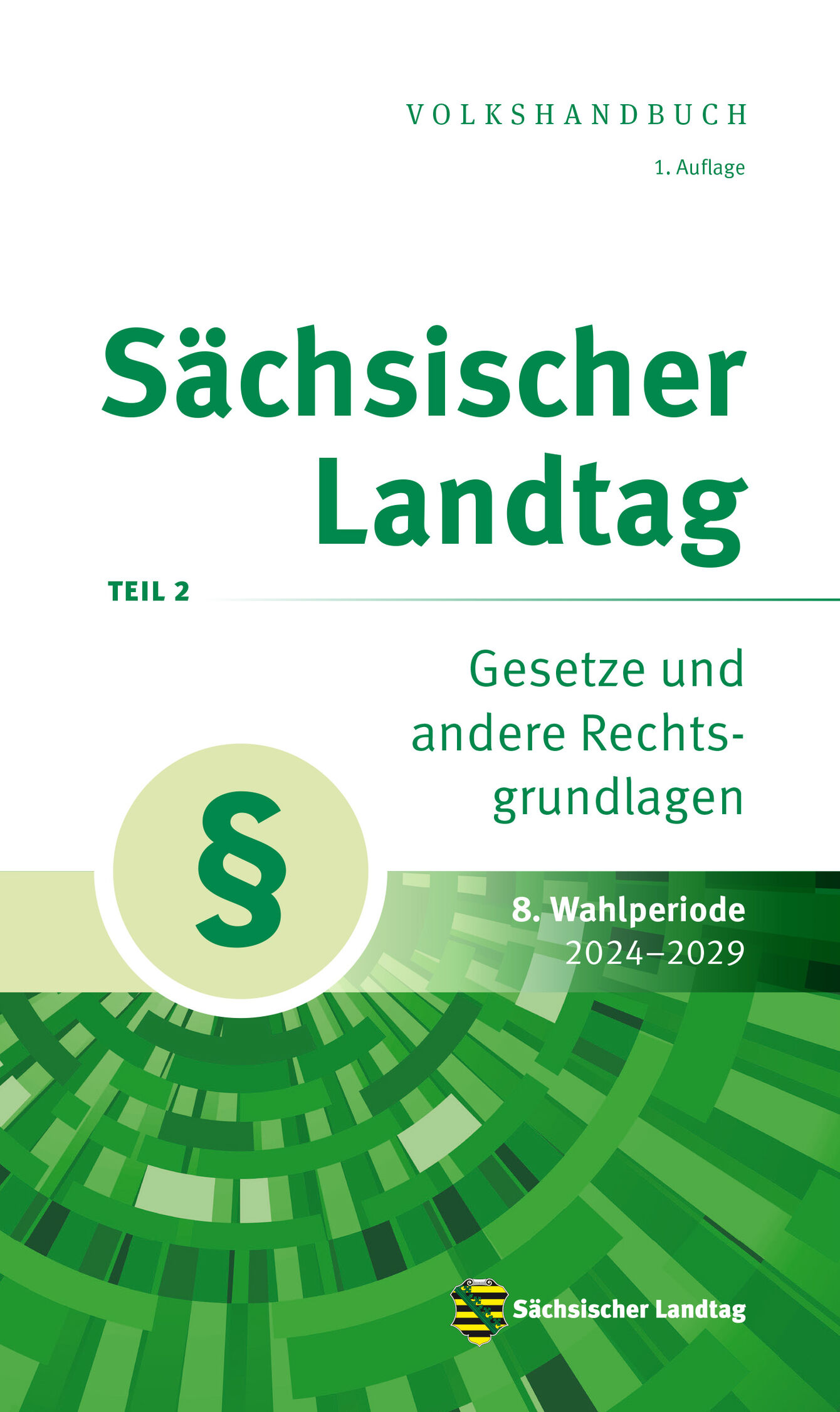 Volkshandbuch des 8. Sächsischen Landtags - Teil 2: Gesetze und andere Rechtsgrundlagen